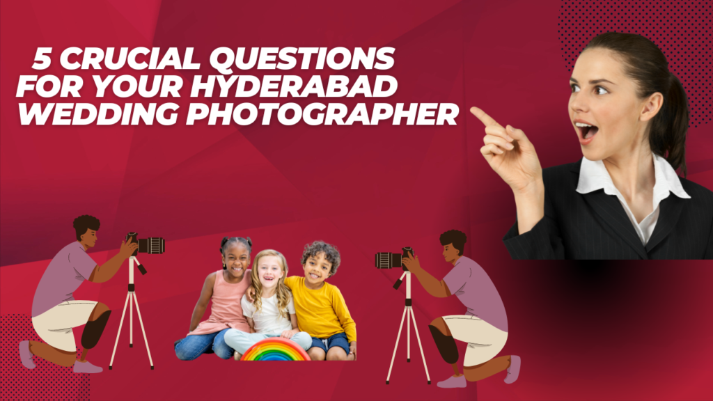 5-Crucial-Questions-for-Your-Hyderabad-Wedding-Photographer.